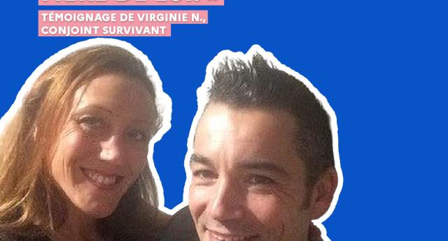 « Je serai toujours fière de lui. » : témoignage de Virginie N., conjoint survivant