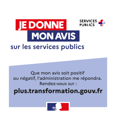 Donnez votre avis sur les services publics. Que votre avis soit positif ou négatif, l’administration vous répondra. Rendez-vous sur plus.transformation.gouv.fr.